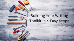 Building Your Writing Toolkit