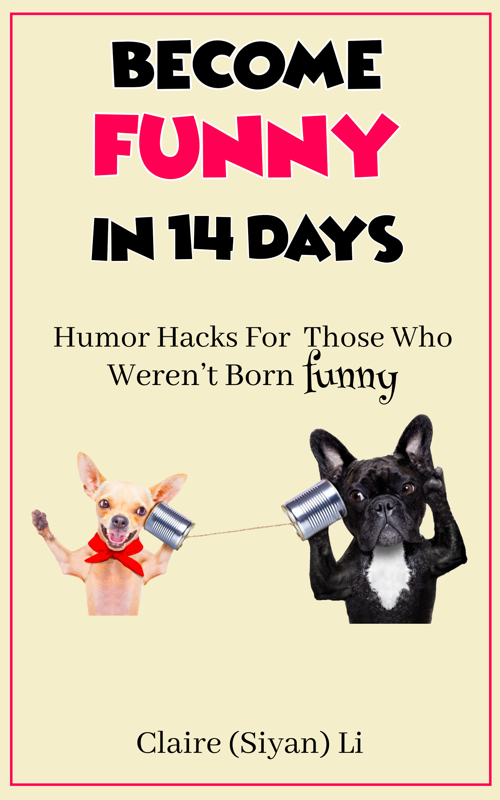 Become Funny in 14 Days: Humor Hacks for Those Who Weren’t Born Funny