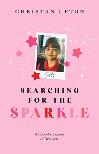 Searching For The Sparkle: A School’s Journey Of Recovery