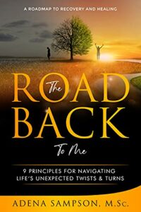 The Road Back to Me 9 Principles for Navigating Lifes Unexpected Twists Turns