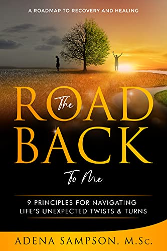 The Road Back to Me: 9 Principles for Navigating Life’s Unexpected Twists & Turns