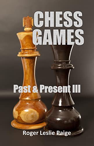 Chess Games: Past & Present III