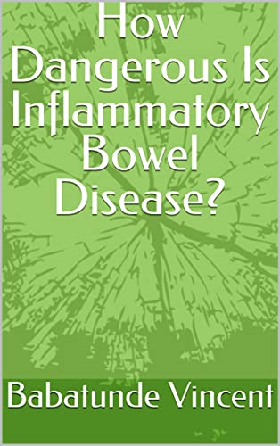 How Dangerous Is Inflammatory Bowel Disease?