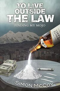 To Live Outside The Law Finding My Mojo The Bolivia Trilogy Book 2