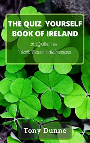 The Quiz Yourself Book of Ireland: A Quiz to Test Your Irishness: Around The World With Trivia Quizzes