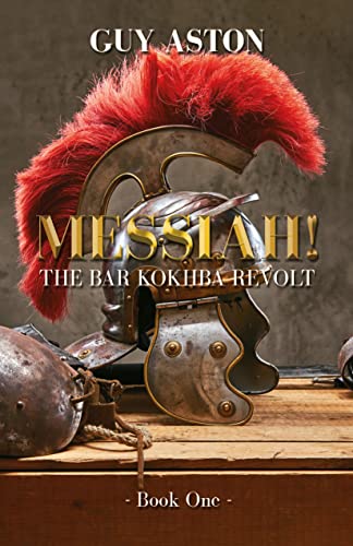 MESSIAH: Book One Of The Bar Kokhba Revolt. 132AD