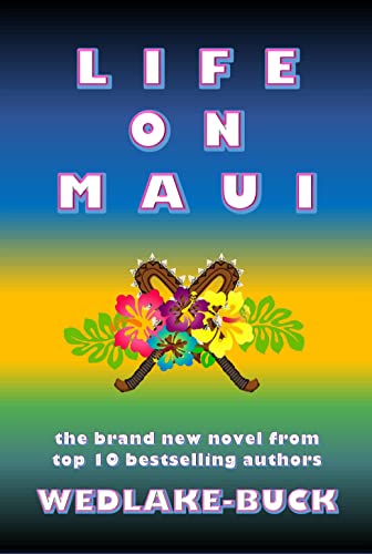 Life on Maui (Doc & Ant’s Oddball America Trilogy Book 3)