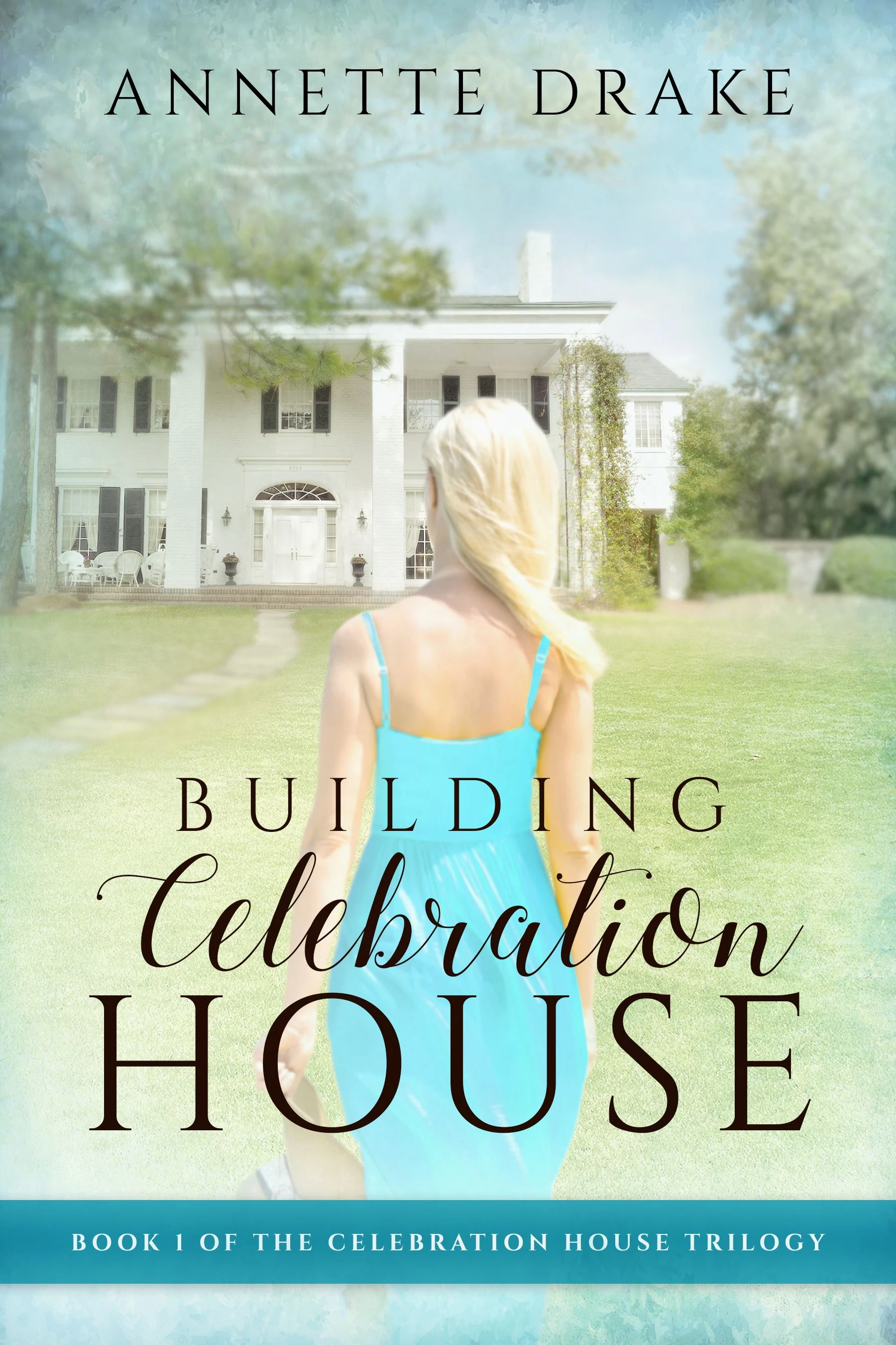 Building Celebration House (The Celebration House Trilogy – Book 1)