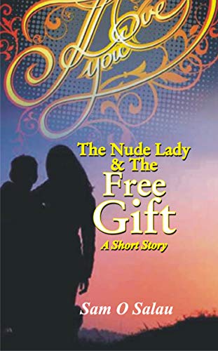 The Nude Lady and The Free Gift: A Short Novel