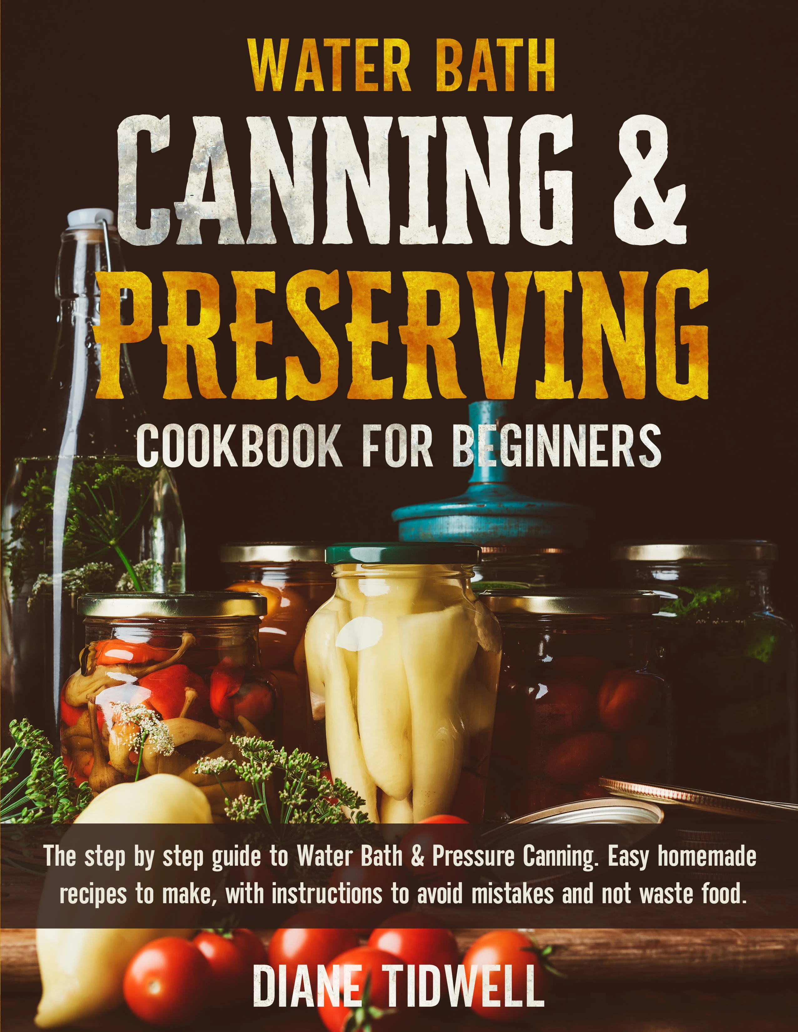 WATER BATH CANNING & PRESERVING COOKBOOK FOR BEGINNERS