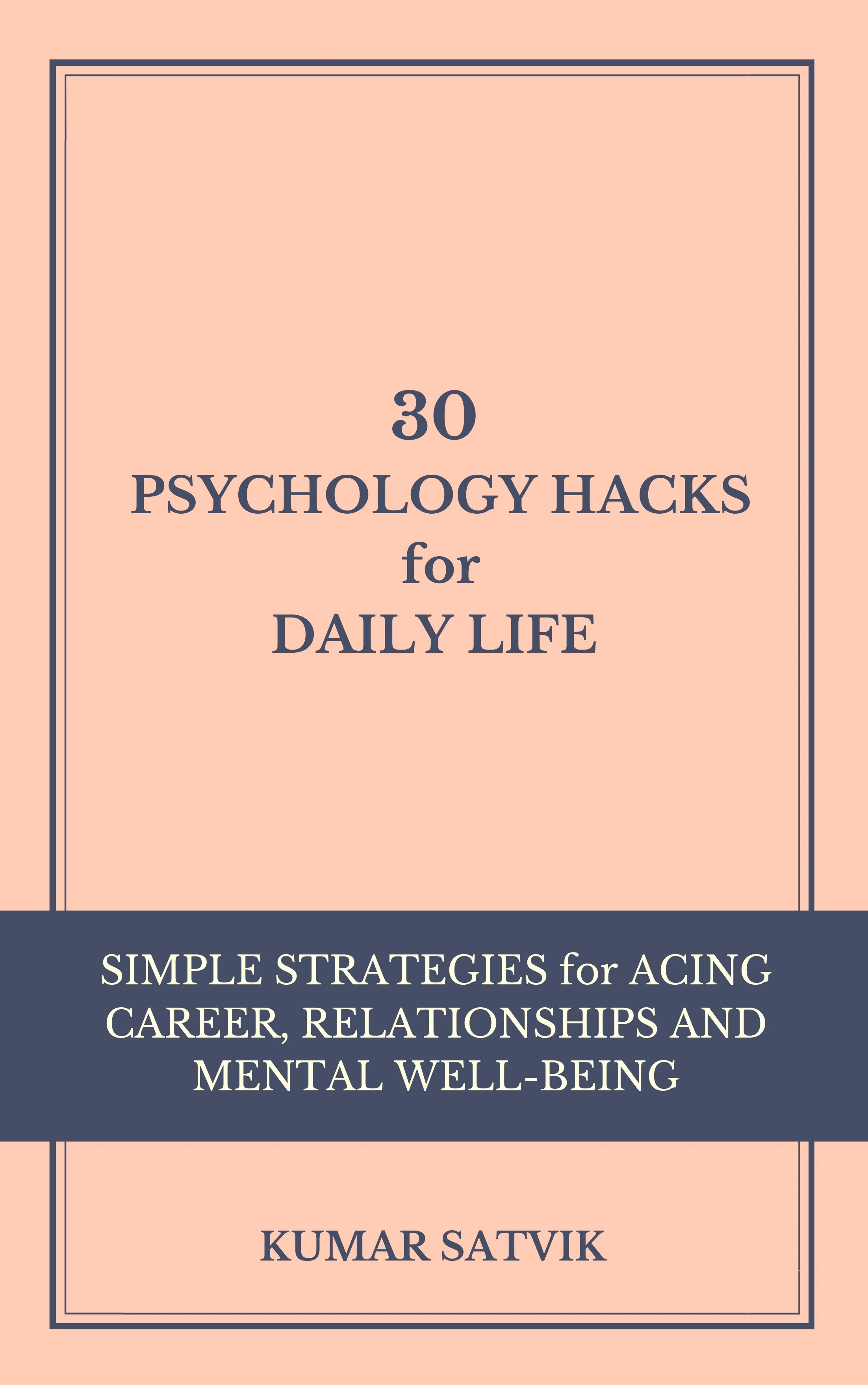30 Psychology Hacks for Daily Life