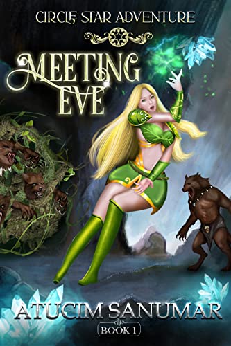 Meeting Eve. (Circle Star Adventure Series Book 1) : Fantasy Romance Light Novel Series With Gamelit Adventure Elements