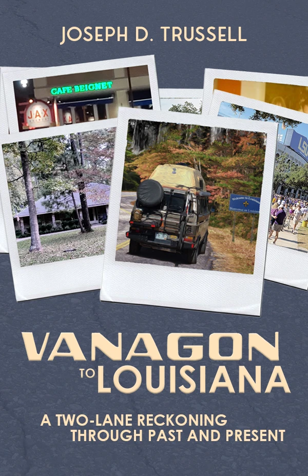 Vanagon to Louisiana: A Two-Lane Reckoning Through Past and Present