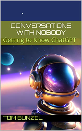 Conversations with Nobody: Getting to Know ChatGPT