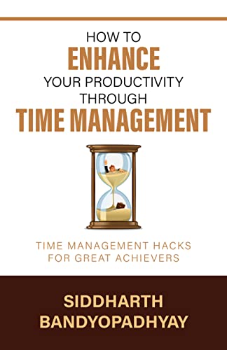 How To Enhance Your Productivity Through Time Management