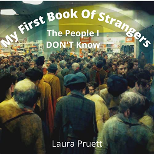 My First Book Of Strangers: The People I DON’T Know