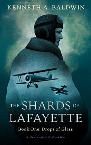 Drops of Glass: A Tale of Magic in the Great War (The Shards of Lafayette Book 1)