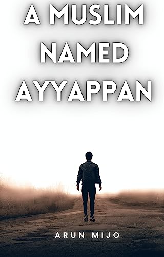 A Muslim named Ayyappan : Part – One