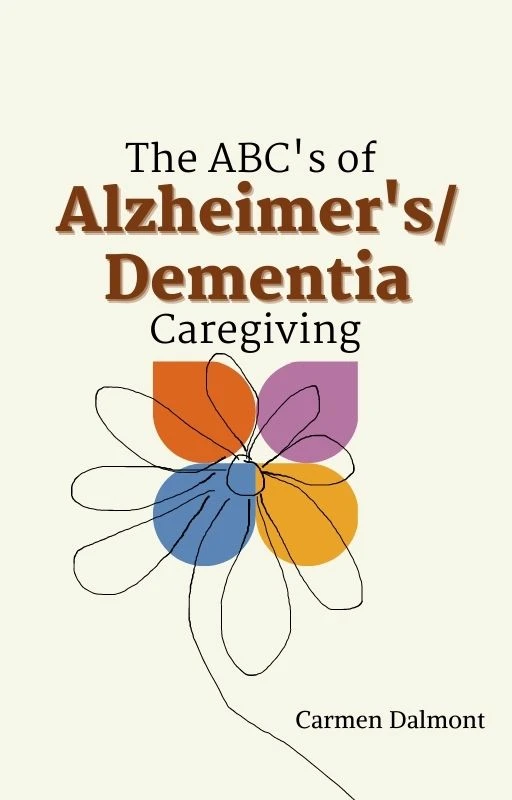 The ABC’s of Alzheimer’s/Dementia Caregiving