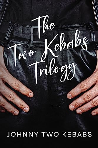 The Two Kebabs Trilogy (Johnny Two Kebabs)
