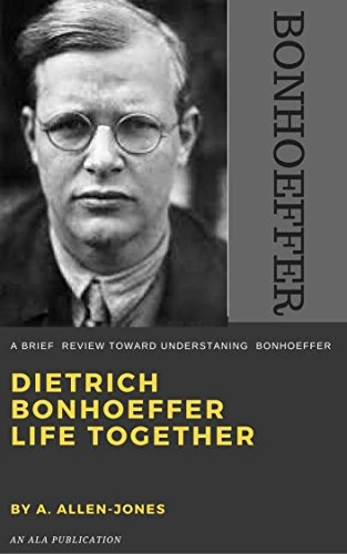 BONHOEFFER LIFE: A Brief Review Toward Understanding Bonhoeffer