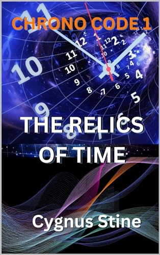 Chrono Code 1: The Relics of Time (CHRONO CODE: UNVEILING THE RIDDLES OF TIME)
