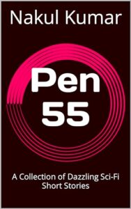 Pen 55 A Collection of Dazzling Sci Fi Short Stories
