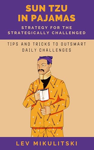 Sun Tzu in Pajamas: Strategy for the Strategically Challenged.