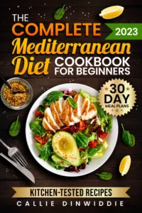 The Complete Mediterranean Diet Cookbook for Beginners: Easy, Mouthwatering Recipes for Every Day Wellness & Longevity