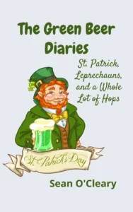 The Green Beer Diaries: St. Patrick, Leprechauns, and a Whole Lot of Hops (BOOMer Tales)
