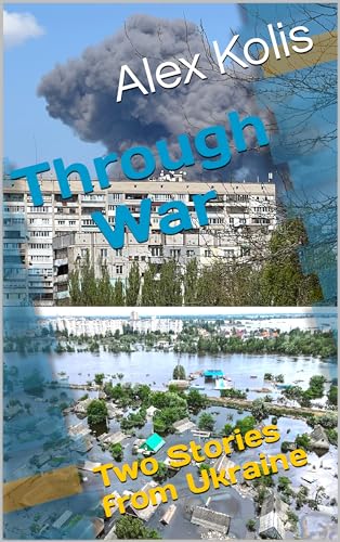 Through War: Two Stories from Ukraine (WAR IN UKRAINE)