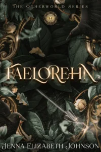 Faelorehn A Young Adult Dark Fae Romance Novel The Otherworld Series Book 1