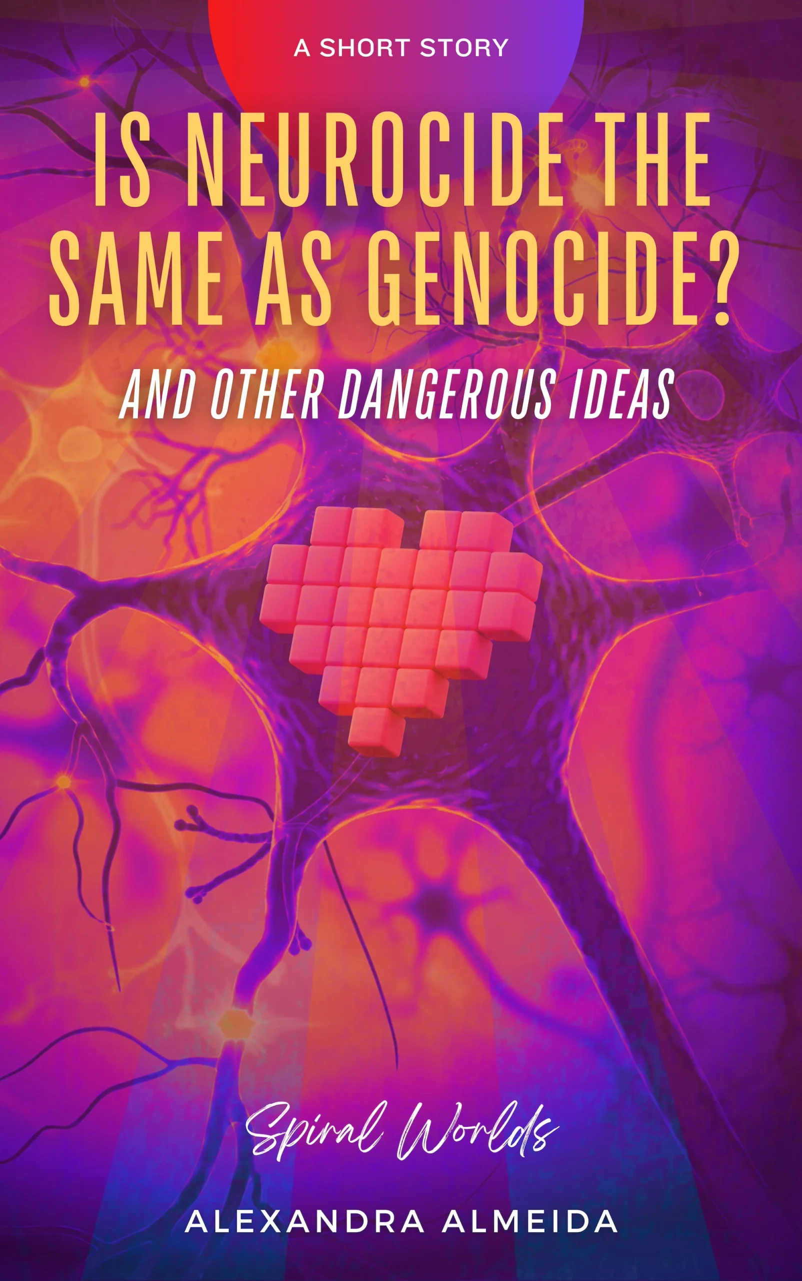 Is Neurocide the Same as Genocide? And Other Dangerous Ideas