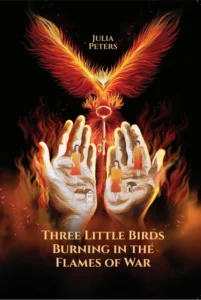 Three Little Birds Burning in the Flames of War 1