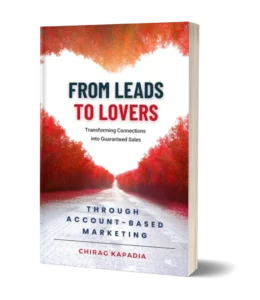From Leads to Lovers through Account Based Marketing Transforming Connections into Guaranteed Sales