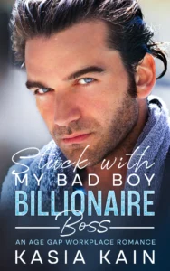 Stuck with My Bad Boy Billionaire Boss An Age Gap Workplace Romance