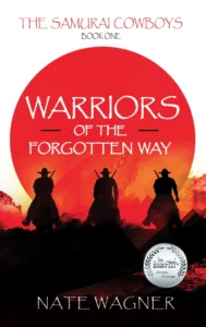 Warriors of the Forgotten Way The Samurai Cowboys Book One