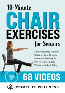 10 Minute Chair Exercises for Seniors Simple Illustrated Workout Guide for Core Strength Balance and Flexibility to Prevent Injuries and Lose Weight in Under 30 Days Video Included