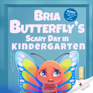 Bria Butterfly’s Scary Day in Kindergarten