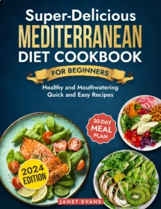 Super Delicious Mediterranean Diet Cookbook For Beginners