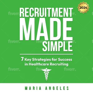 Recruitment Made Simple 7 Key Strategies for Success in Healthcare Recruiting
