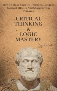 Critical thinking and Logic Mastery