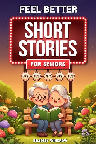 Feel-Better Short Stories for Seniors: Uplifting Stories in Large Print for Effortless and Joyful Reading