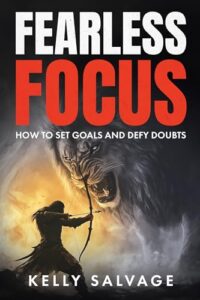 Fearless Focus: How to set goals and defy doubts