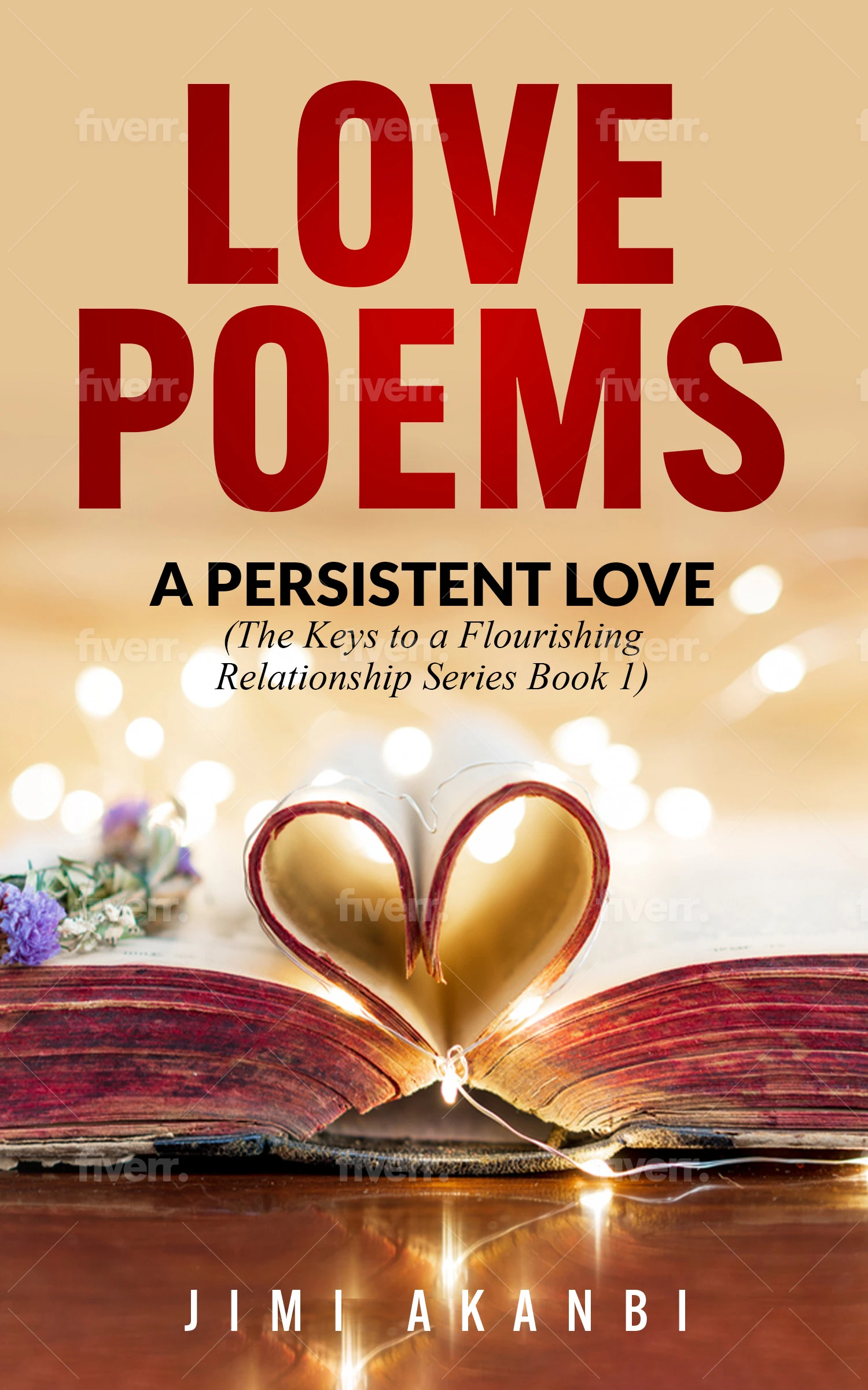 Love Poems: A Persistent Love (The Keys to a Flourishing Relationship Series Book 1)