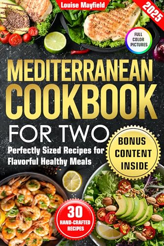 Mediterranean Cookbook For Two: Perfectly Sized Recipes for Flavorful Healthy Meals