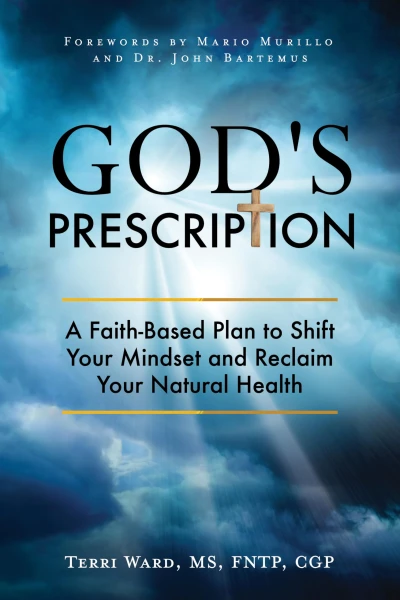 God’s Prescription: A Faith-Based Plan to Shift Your Mindset and Reclaim Your Natural Health