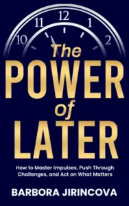 The Power of Later: How to Stop Overthinking, Calm Your Thoughts, Break Bad Habits, and Master Your Impulses (The Gamechangers Book 1)