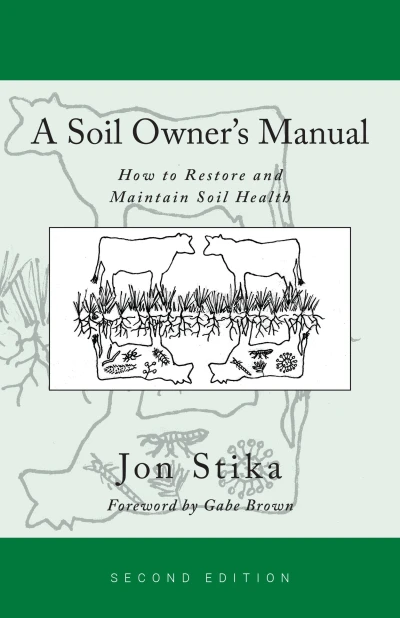 A Soil Owner’s Manual: How to Restore and Maintain Soil Health, Second Edition