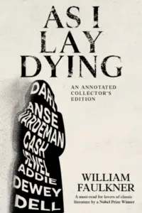 As I Lay Dying (Annotated): A Collector’s Edition complete with a unique chapter-by-chapter explainer
